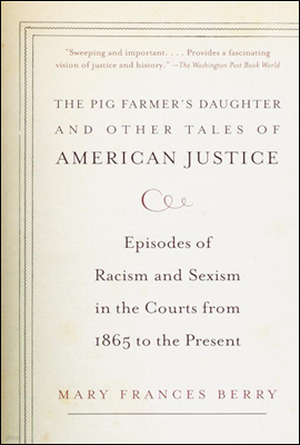The Pig Farmer's Daughter and Other Tales of American Justice
