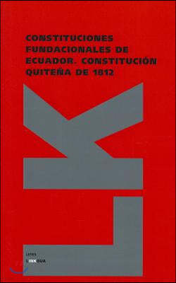 Constituciones Fundacionales de Ecuador. Constitucion Quitena de 1812
