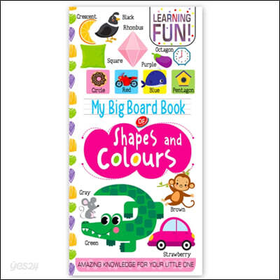 My Big Board Book Of Shapes And Colours : Simple And Vibrant Illustrations To Increase The Knowledge Of Your Little One