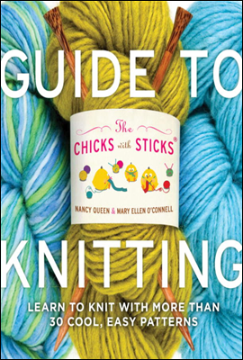 The Chicks with Sticks Guide to Knitting