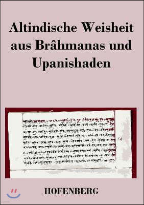 Altindische Weisheit aus Brahmanas und Upanishaden