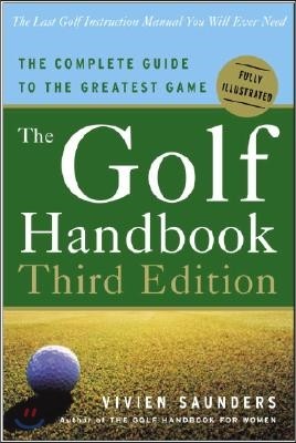 The Golf Handbook, Third Edition: The Complete Guide to the Greatest Game