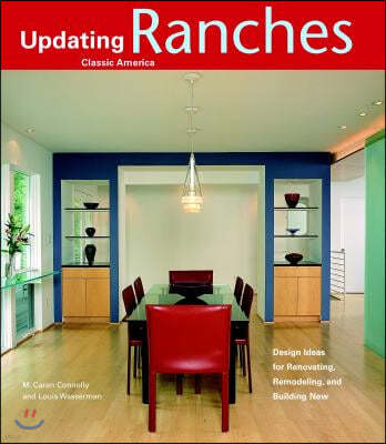 Ranches: Design Ideas for Renovating, Remodeling, and Building New