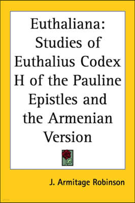 Euthaliana: Studies of Euthalius Codex H of the Pauline Epistles and the Armenian Version