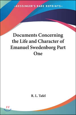 Documents Concerning the Life and Character of Emanuel Swedenborg Part One