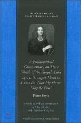 Philosophical Commentary on These Words of the Gospel, Luke 14.23, "Compel Them to Come In, That My House May Be Full"