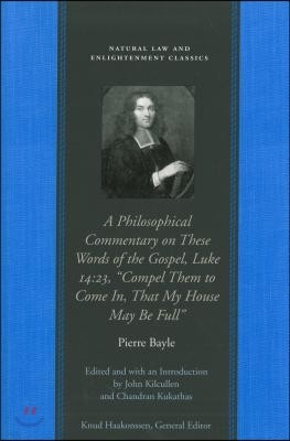 A Philosophical Commentary on These Words of the Gospel, Luke 14:23, "Compel Them to Come In, That My House May Be Full"