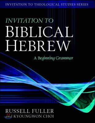 Invitation to Biblical Hebrew: A Beginning Grammar