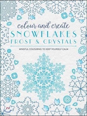 Colour and Create: Snowflakes, Frost and Crystals
