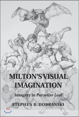 Milton's Visual Imagination: Imagery in Paradise Lost