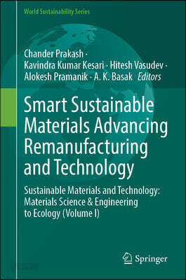 Smart Sustainable Materials Advancing Remanufacturing and Technology: Sustainable Materials and Technology: Materials Science & Engineering to Ecology