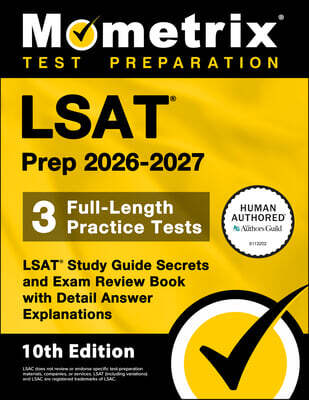 LSAT Prep 2026-2027 - 3 Full-Length Practice Tests, LSAT Study Guide Secrets and Exam Review Book with Detail Answer Explanations: [10th Edition]