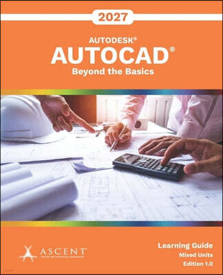 Ascent, Center for Technical Knowledge AutoCAD 2027: Beyond the Basics (Mixed Units)