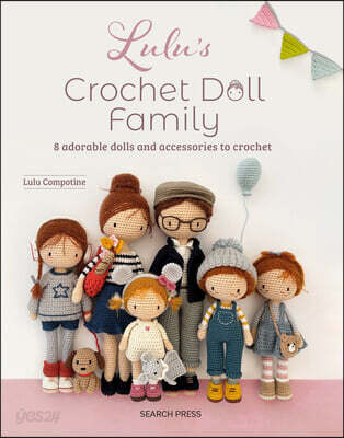Lulu's Crochet Doll Family: 8 Adorable Dolls and Accessories to Crochet