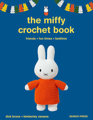 The Miffy Crochet Book: 16 Projects for Friends, Fun Times and Bedtime