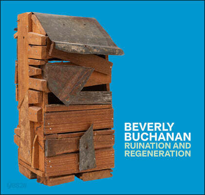 Beverly Buchanan: Ruination and Regeneration