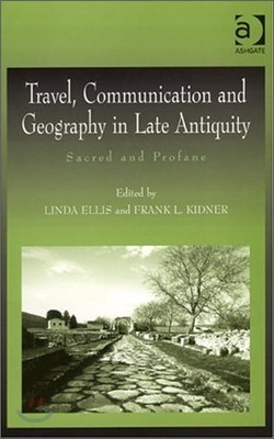 Travel, Communication and Geography in Late Antiquity: Sacred and Profane