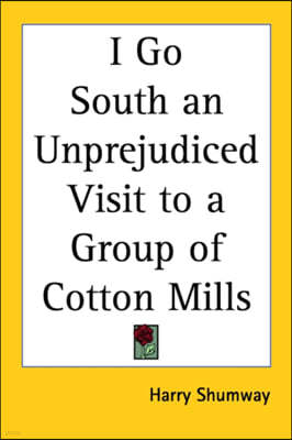 I Go South: An Unprejudiced Visit to a Group of Cotton Mills