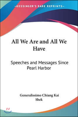 All We Are and All We Have: Speeches and Messages Since Pearl Harbor