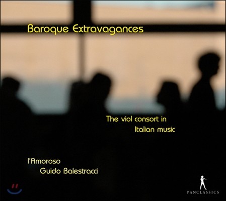 Guido Balestracci ٷũ Ʈٰ - Ż  ܼƮ  (Baroque Extravagances - The Viol consort in Italian music)