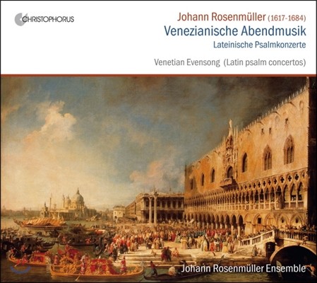 Johann Rosenmuller Ensemble 로젠뮐러: 베네치아의 저녁기도 - 라틴어 시편 콘체르토 (Rosenmuller: Venezianische Abendmusik - Venetian Evensong)