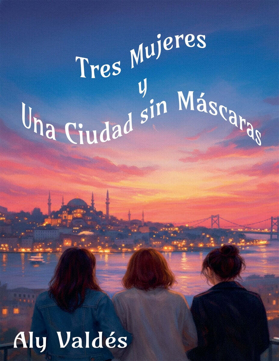 Tres Mujeres y Una Ciudad sin Mascaras
