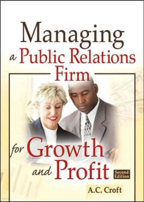 Managing a Public Relations Firm for Growth and Profit, Second Edition