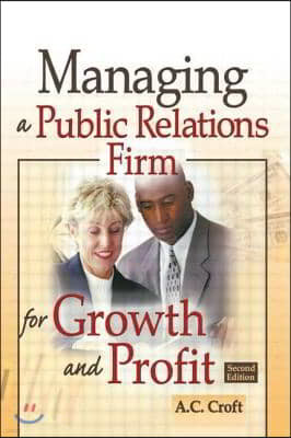 Managing a Public Relations Firm for Growth and Profit, Second Edition