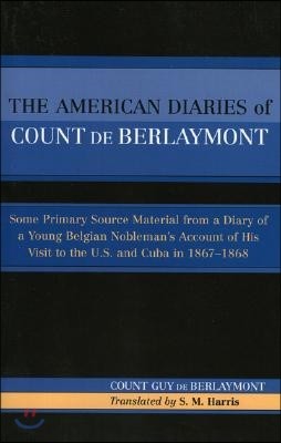 The American Diaries of Count de Berlaymont: Some Primary Source Material from a Diary of a Young Belgian...