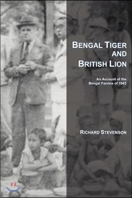 Bengal Tiger and British Lion: An Account of the Bengal Famine of 1943