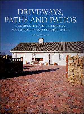 Driveways, Paths and Patios - A Complete Guide to Design Management and Construction