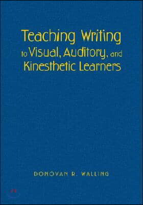 Teaching Writing to Visual, Auditory, and Kinesthetic Learners