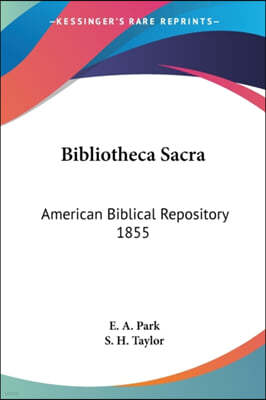 Bibliotheca Sacra: American Biblical Repository 1855