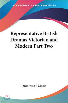 Representative British Dramas Victorian and Modern Part Two