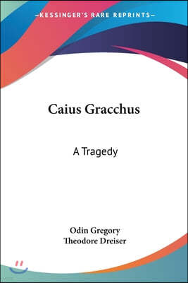 Caius Gracchus: A Tragedy