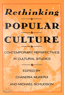 Rethinking Popular Culture: Contempory Perspectives in Cultural Studies