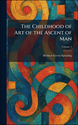 Tradd Street Press The Childhood of Art of the Ascent of Man