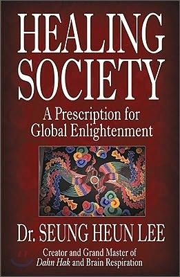 Healing Society: A Prescription for Global Enlightenment