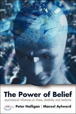 The Power of Belief: Psychological Influence on Illness, Disability, and Medicine