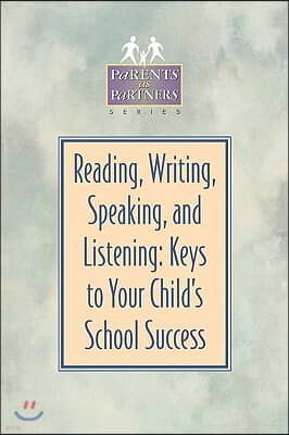 Reading, Writing, Speaking, and Listening: Keys to Your Child's School Success