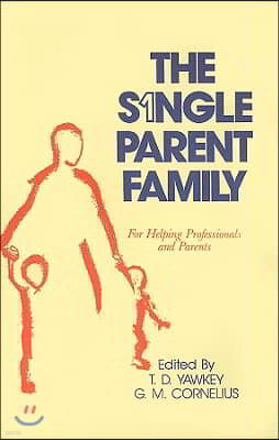 The Single Parent Family: For Helping Professionals and Parents