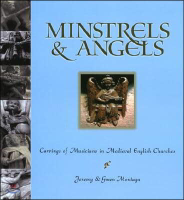 Minstrels & Angels: Carvings of Musicians in Medieval English Churches