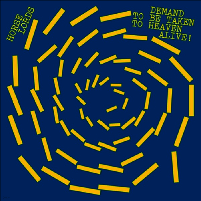 Horse Lords — Demand To Be Taken To Heaven Alive 앨범 커버