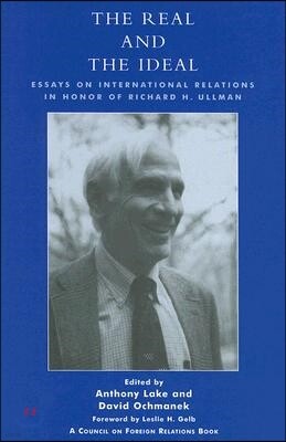 Rowman & Littlefield Pub Inc The Real and the Ideal: Essays on International Relations in Honor of Richard H. Ullman