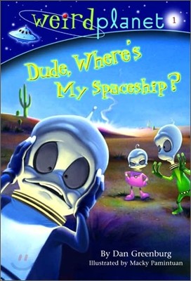 Weird Planet #1: Dude, Where's My Spaceship