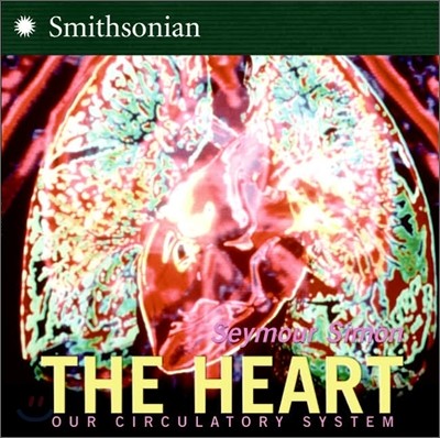 The Heart: All about Our Circulatory System and More!