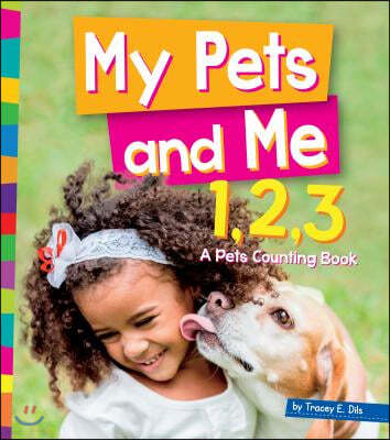 My Pet and Me 1,2,3: A Pets Counting Book