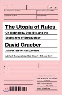 The Utopia of Rules: On Technology, Stupidity, and the Secret Joys of Bureaucracy