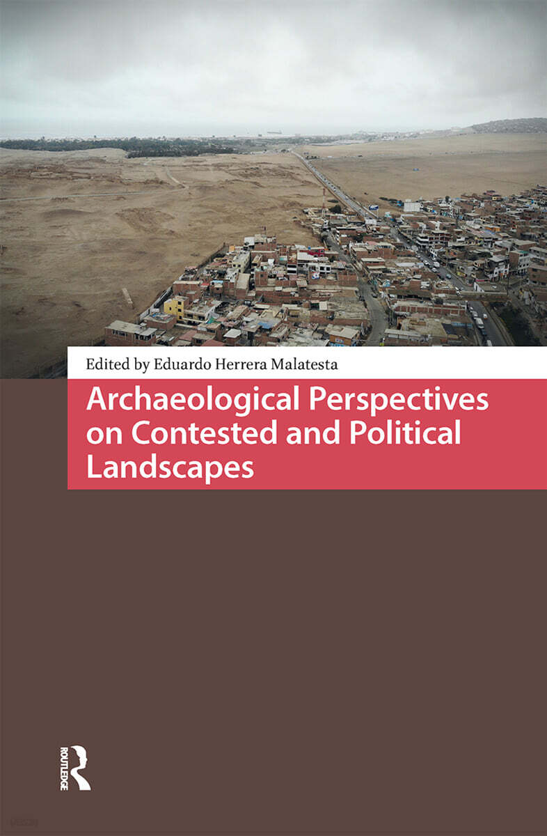Archaeological Perspectives on Contested and Political Landscapes
