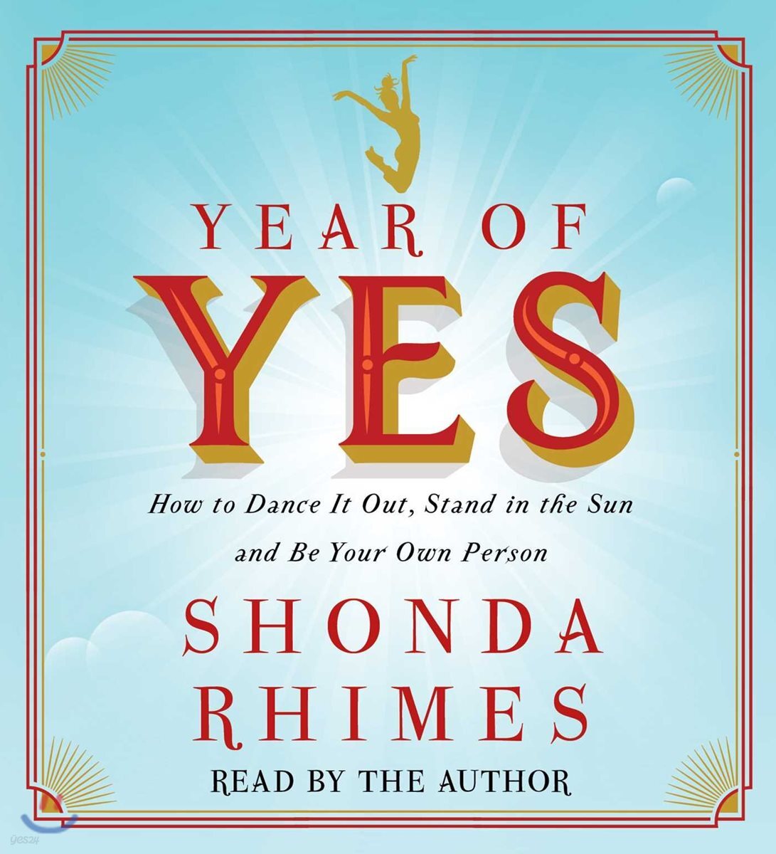 Year of Yes: How to Dance It Out, Stand in the Sun and Be Your Own Person